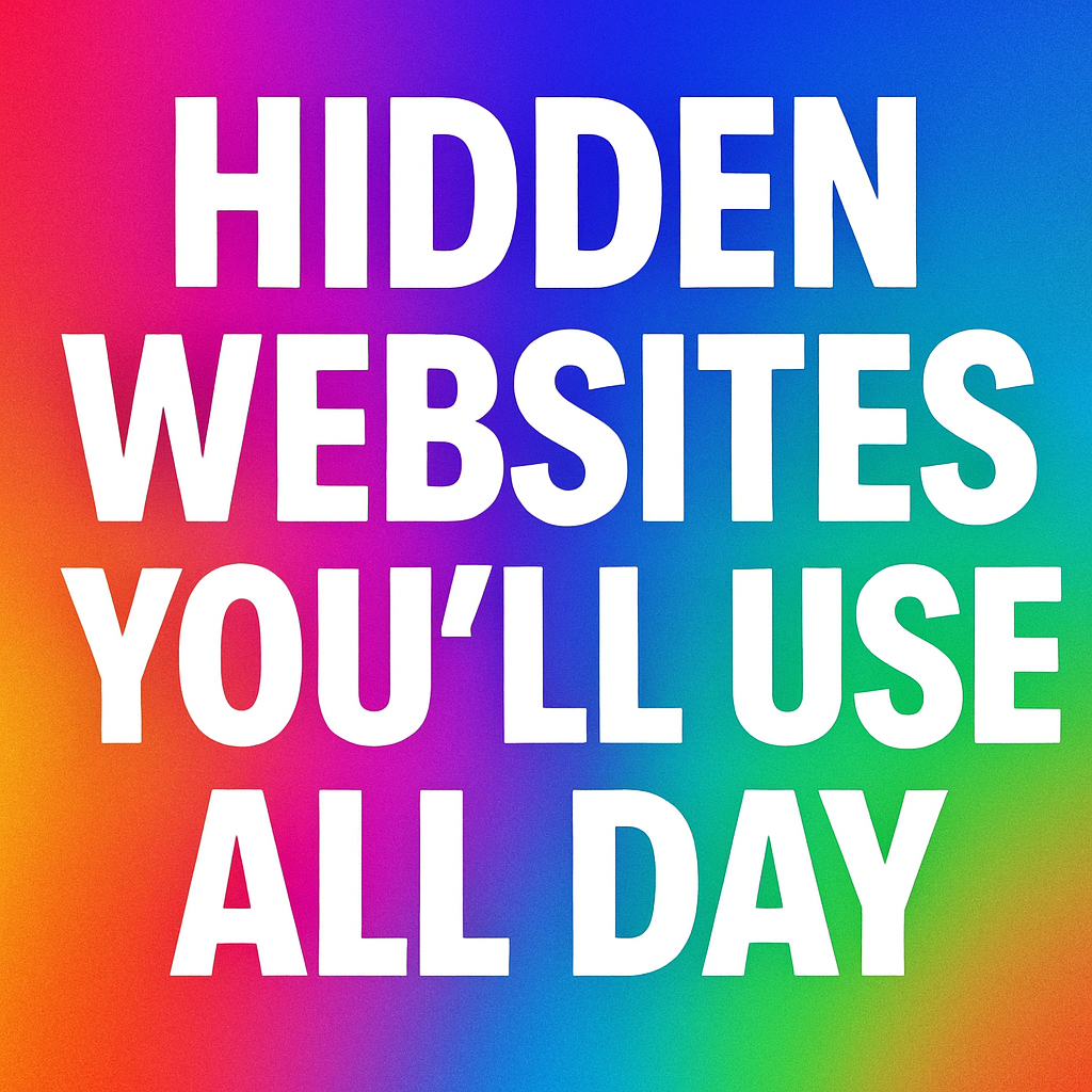 Hidden Websites You’ll Use All Day